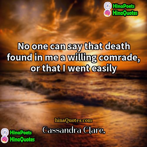 Cassandra Clare Quotes | No one can say that death found